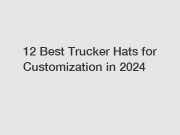 12 Best Trucker Hats for Customization in 2024