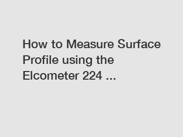 How to Measure Surface Profile using the Elcometer 224 ...