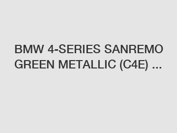 BMW 4-SERIES SANREMO GREEN METALLIC (C4E) ...