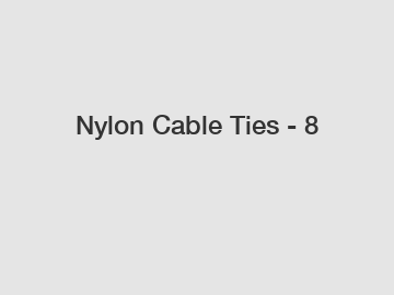 Nylon Cable Ties - 8