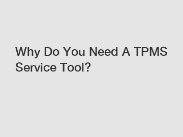 Why Do You Need A TPMS Service Tool?