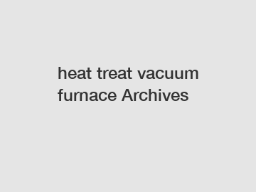 heat treat vacuum furnace Archives