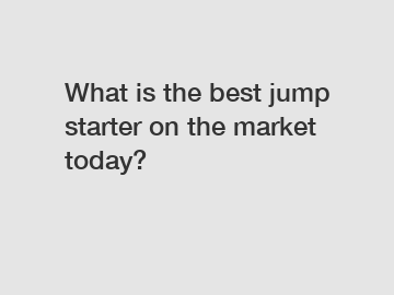 What is the best jump starter on the market today?