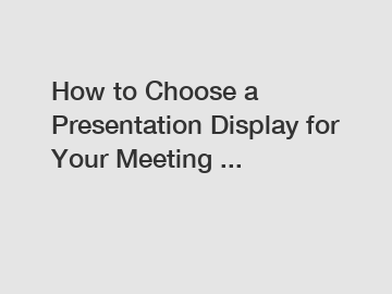 How to Choose a Presentation Display for Your Meeting ...