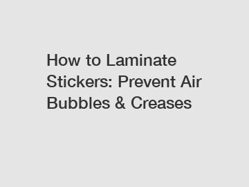How to Laminate Stickers: Prevent Air Bubbles & Creases