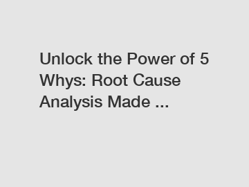 Unlock the Power of 5 Whys: Root Cause Analysis Made ...