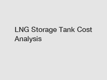LNG Storage Tank Cost Analysis