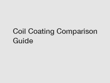 Coil Coating Comparison Guide