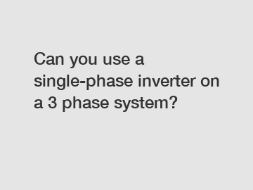Can you use a single-phase inverter on a 3 phase system?