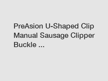 PreAsion U-Shaped Clip Manual Sausage Clipper Buckle ...