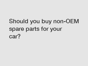 Should you buy non-OEM spare parts for your car?