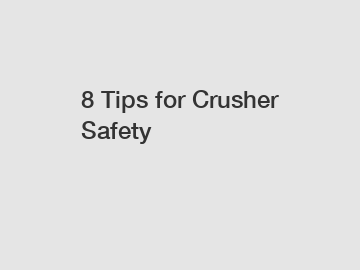 8 Tips for Crusher Safety