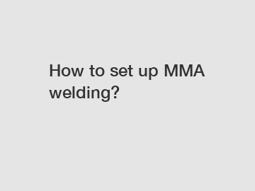 How to set up MMA welding?