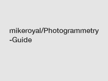 mikeroyal/Photogrammetry-Guide