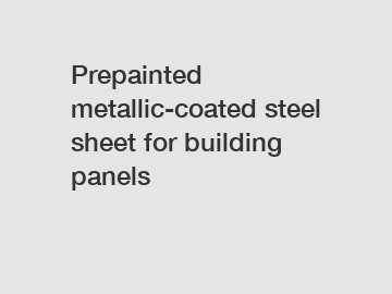 Prepainted metallic-coated steel sheet for building panels