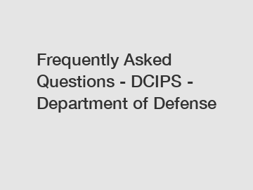 Frequently Asked Questions - DCIPS - Department of Defense
