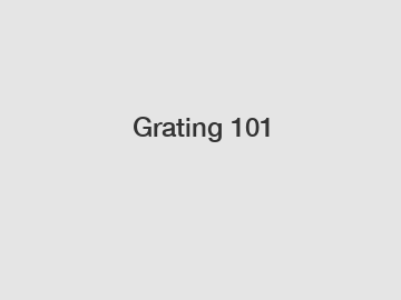 Grating 101