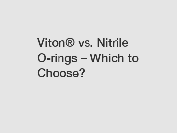 Viton® vs. Nitrile O-rings – Which to Choose?