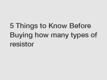 5 Things to Know Before Buying how many types of resistor