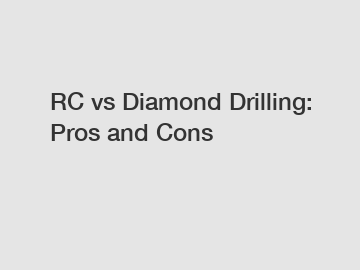 RC vs Diamond Drilling: Pros and Cons