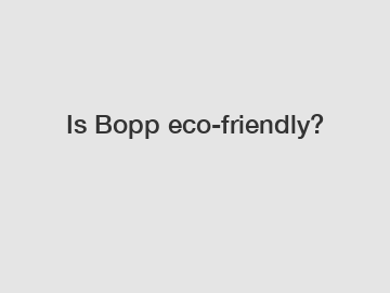 Is Bopp eco-friendly?