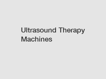 Ultrasound Therapy Machines