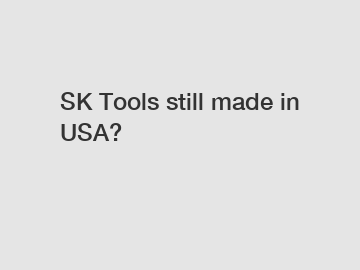 SK Tools still made in USA?