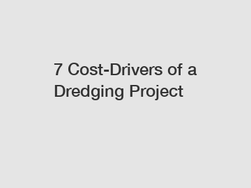7 Cost-Drivers of a Dredging Project