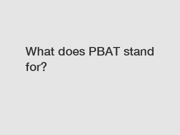 What does PBAT stand for?