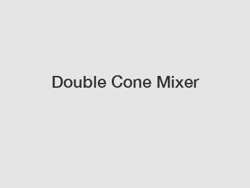 Double Cone Mixer