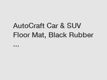 AutoCraft Car & SUV Floor Mat, Black Rubber ...