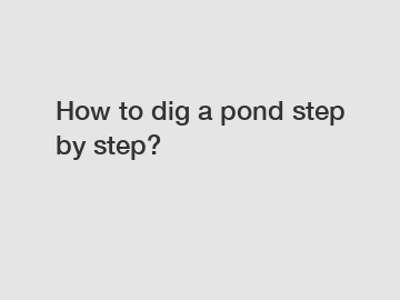 How to dig a pond step by step?