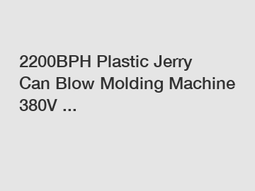2200BPH Plastic Jerry Can Blow Molding Machine 380V ...