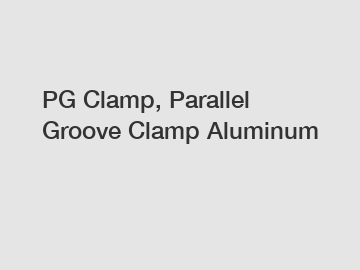 PG Clamp, Parallel Groove Clamp Aluminum