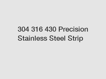 304 316 430 Precision Stainless Steel Strip