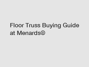 Floor Truss Buying Guide at Menards&reg;