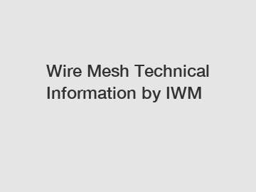Wire Mesh Technical Information by IWM