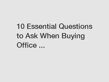 10 Essential Questions to Ask When Buying Office ...