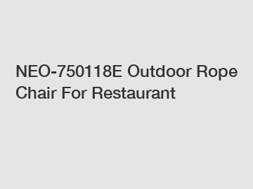 NEO-750118E Outdoor Rope Chair For Restaurant