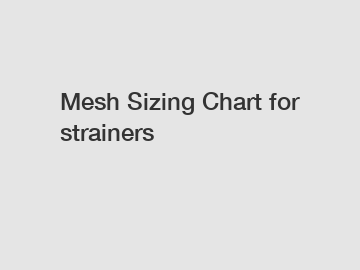 Mesh Sizing Chart for strainers