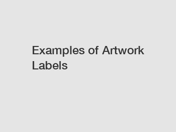 Examples of Artwork Labels