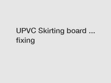 UPVC Skirting board ... fixing