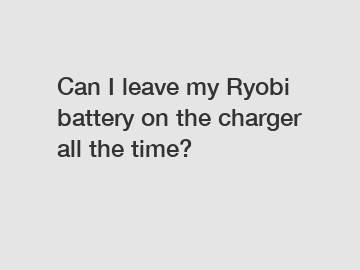Can I leave my Ryobi battery on the charger all the time?