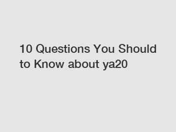 10 Questions You Should to Know about ya20