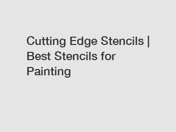 Cutting Edge Stencils | Best Stencils for Painting