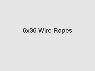 6x36 Wire Ropes