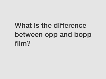 What is the difference between opp and bopp film?