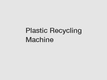 Plastic Recycling Machine