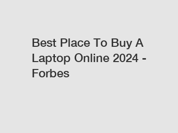 Best Place To Buy A Laptop Online 2024 - Forbes