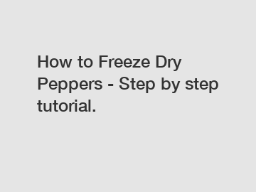 How to Freeze Dry Peppers - Step by step tutorial.